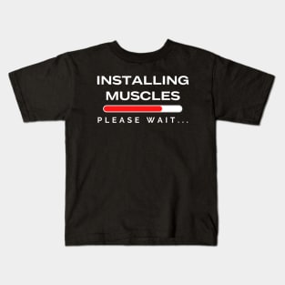 Installing Muscles Please Wait Kids T-Shirt
